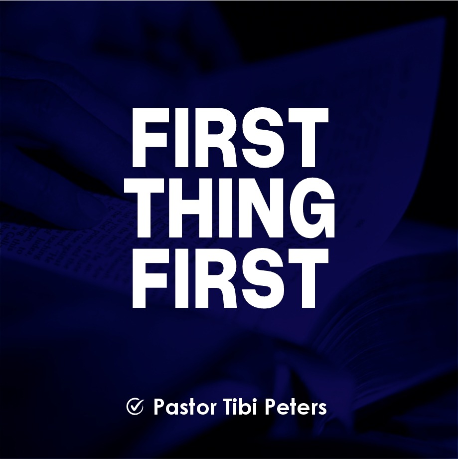 FIRST THINGS FIRST PST_TIBI_PETERS