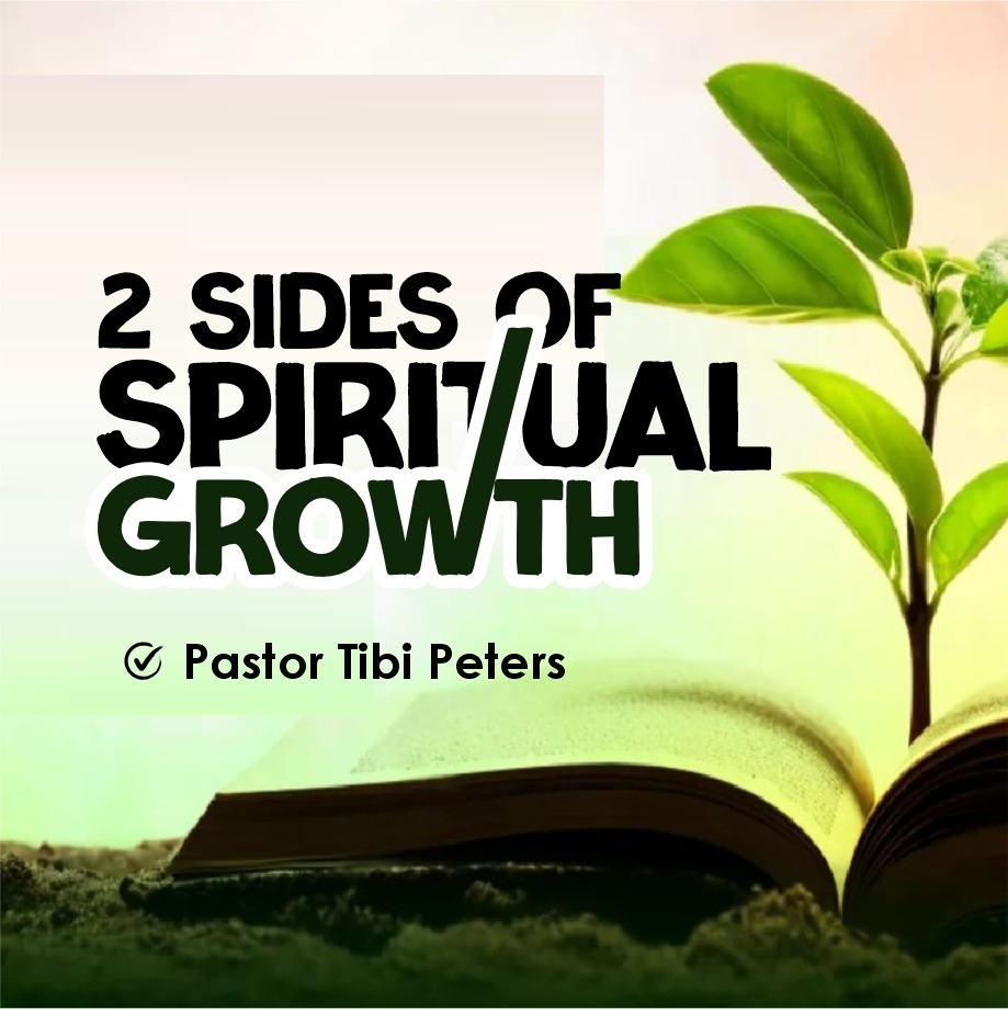 2 SIDES OF SPIRITUAL GROWTH PST_TIBI_PETERS