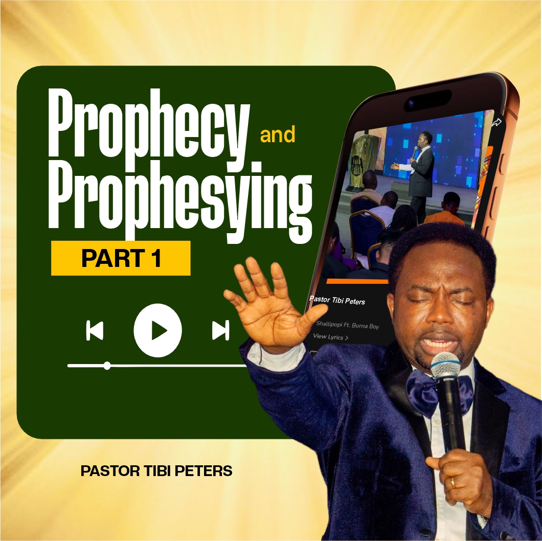 PROPHECY AND PROPHESYING (PART 1) PST TIBI PETERS