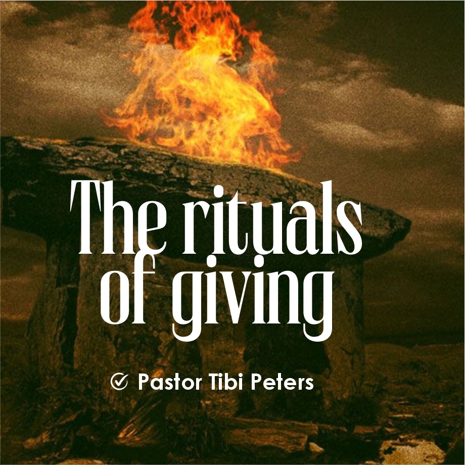 THE RITUALS OF GIVING PST_TIBI_PETERS